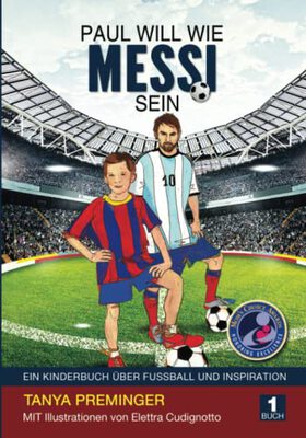 Alle Details zum Kinderbuch Paul will wie Messi sein: Ein Kinderbuch über Fussball und Inspiration und ähnlichen Büchern