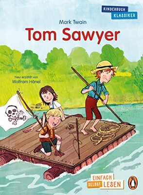 Penguin JUNIOR – Einfach selbst lesen: Kinderbuchklassiker - Tom Sawyer: Einfach selbst lesen ab dem ersten Schultag (Die Penguin-JUNIOR-Kinderbuchklassiker-Reihe, Band 4) bei Amazon bestellen