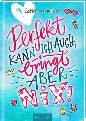 Alle Details zum Kinderbuch Perfekt kann ich auch, bringt aber nix!: Roman für starke Mädchen und Jungen ab 10 Jahre über den Mut, so zu sein, wie man ist und ähnlichen Büchern