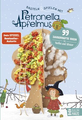 Alle Details zum Kinderbuch Basteln & Spielen mit Petronella Apfelmus - 99 zauberhafte Ideen für Herbst und Winter: Ein abwechslungsreiches Beschäftigungsbuch für Kinder ab 6 und ihre Eltern und ähnlichen Büchern