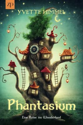 Alle Details zum Kinderbuch Phantasium: Eine Reise ins Wunderland und ähnlichen Büchern