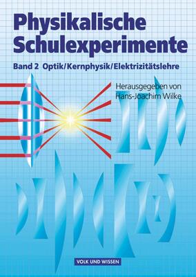 Physikalische Schulexperimente - Band 2: Optik, Elektrizitätslehre, Kernphysik - Buch bei Amazon bestellen
