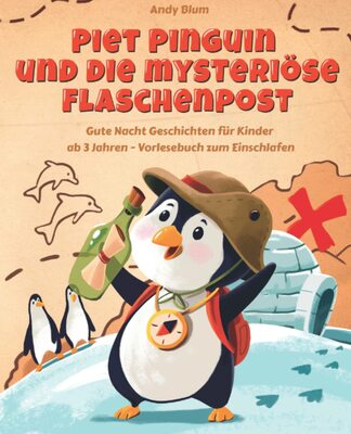 Alle Details zum Kinderbuch Piet Pinguin und die mysteriöse Flaschenpost: Gute Nacht Geschichten für Kinder ab 3 Jahren - Vorlesebuch zum Einschlafen und ähnlichen Büchern
