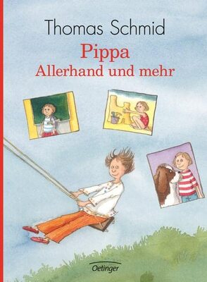 Alle Details zum Kinderbuch Pippa - Allerhand und mehr: Schulgeschichten von Pippa; Feriengeschichten von Pippa; Tiergeschichten von Pippa und ähnlichen Büchern