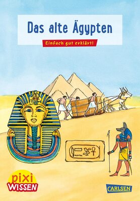 Alle Details zum Kinderbuch Pixi Wissen 73: Das alte Ägypten: Einfach gut erklärt! | Pharaone, Pyramide, Mumien - spannende Geschichte für Kinder ab 6 Jahre (73) und ähnlichen Büchern