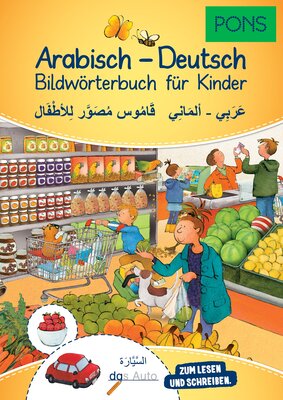 Alle Details zum Kinderbuch PONS Bildwörterbuch für Kinder Arabisch-Deutsch: Zum Lesen und Schreiben und ähnlichen Büchern