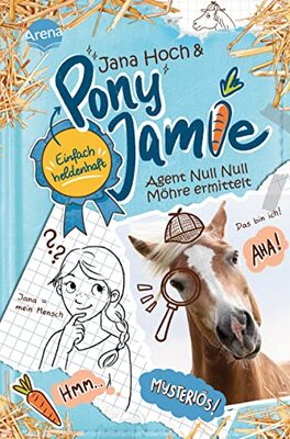 Alle Details zum Kinderbuch Pony Jamie – Einfach heldenhaft! (2). Agent Null Null Möhre ermittelt: Band 2 der Pferdebuchreihe ab 9 Jahren und ähnlichen Büchern