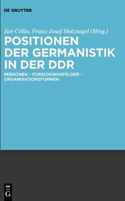 Positionen der Germanistik in der DDR: Personen - Forschungsfelder - Organisationsformen bei Amazon bestellen