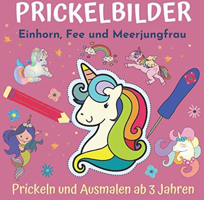 Alle Details zum Kinderbuch Prickelbilder - Einhorn, Fee und Meerjungfrau: Prickeln und Ausmalen - entspannendes Konzentrationstraining für Kinder, Bastelbuch ab 3 Jahre (Prickelbücher) und ähnlichen Büchern