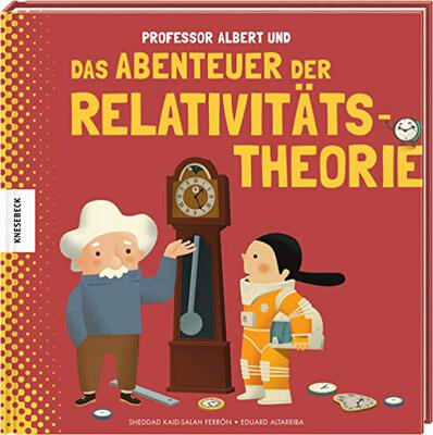 Alle Details zum Kinderbuch Professor Albert und das Abenteuer der Relativitätstheorie und ähnlichen Büchern