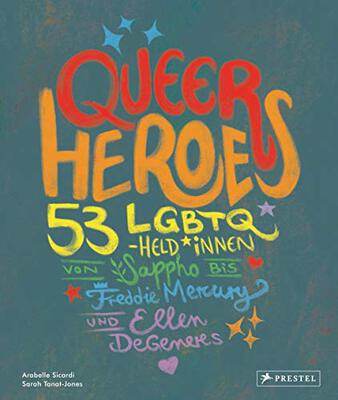 Alle Details zum Kinderbuch Queer Heroes (dt.): 53 LGBTQ-Held*innen von Sappho bis Freddie Mercury und Ellen DeGeneres und ähnlichen Büchern
