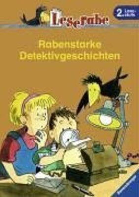 Alle Details zum Kinderbuch Rabenstarke Detektivgeschichten. Leserabe. 2. Lesestufe, ab 2. Klasse (Leserabe - Sonderausgaben) und ähnlichen Büchern