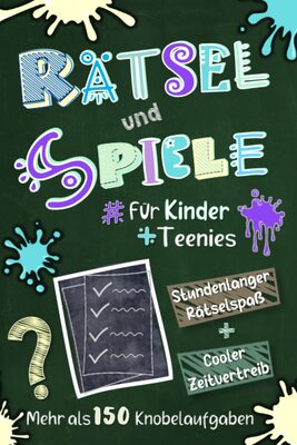 Alle Details zum Kinderbuch Rätsel und Spiele für Kinder + Teenies: Eine neue Dimension von mehr als 150 coolen Knobelaufgaben, die stundenlangen Rätselspaß garantieren! Für Mädchen & Jungs ein wertvoller Zeitvertreib! und ähnlichen Büchern