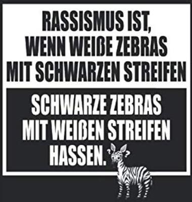 Alle Details zum Kinderbuch Rassismus Ist Wenn Weiße Zebras Mit Schwarzen Streifen Schwarze Zebras Mit Weißen Streifen Hassen: Notizbuch Gegen Rassismus Notizen Planer Tagebuch ... 6" x 9") Anti Rassismus Spruch & Geschenk und ähnlichen Büchern