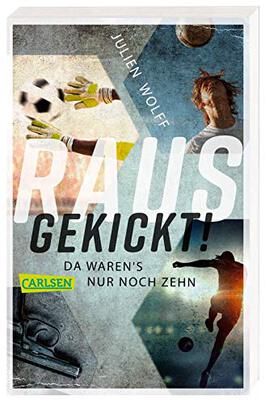 Alle Details zum Kinderbuch Rausgekickt! Da waren's nur noch zehn: Fußball-Thriller von FC Bayern Reporter Julien Wolff - nominiert für den Lese-Kicker 2020! und ähnlichen Büchern