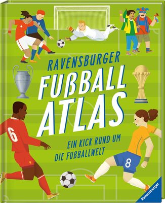 Alle Details zum Kinderbuch Ravensburger Fußballatlas: Ein Kick rund um die Fußballwelt und ähnlichen Büchern