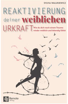 Alle Details zum Kinderbuch Reaktivierung deiner weiblichen Urkraft: Wie du dich nach einem Trauma wieder weiblich und lebendig fühlst | Trauma heilen und Selbstwert stärken und ähnlichen Büchern