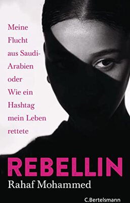 Alle Details zum Kinderbuch Rebellin: Meine Flucht aus Saudi-Arabien oder Wie ein Hashtag mein Leben rettete und ähnlichen Büchern