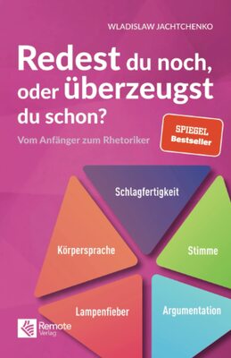 Alle Details zum Kinderbuch Redest du noch oder überzeugst du schon?: Vom Anfänger zum Rhetoriker | Ratgeber über Rhetorik und Schlagfertigkeit (Masterclass Kommunikation) und ähnlichen Büchern