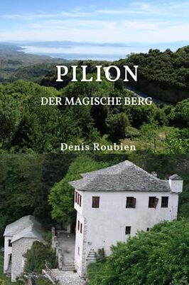 Alle Details zum Kinderbuch Pilion. Der magische Berg (Reisen in Kultur und Landschaft, Band 39) und ähnlichen Büchern