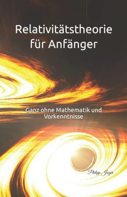 Alle Details zum Kinderbuch Relativitätstheorie für Anfänger: Ganz ohne Mathematik und Vorkenntnisse und ähnlichen Büchern