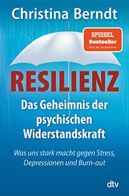 Alle Details zum Kinderbuch Resilienz: Das Geheimnis der psychischen Widerstandskraft – Was uns stark macht gegen Stress, Depressionen und Burn-out und ähnlichen Büchern