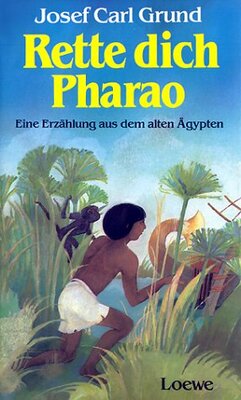 Alle Details zum Kinderbuch Rette dich Pharao: eine Erzählung aus dem alten Ägypten und ähnlichen Büchern