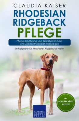 Alle Details zum Kinderbuch Rhodesian Ridgeback Pflege: Pflege, Ernährung und Krankheiten rund um Deinen Rhodesian Ridgeback und ähnlichen Büchern