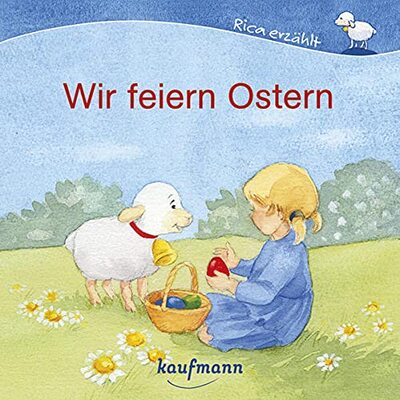 Alle Details zum Kinderbuch Wir feiern Ostern (Rica erzählt) und ähnlichen Büchern