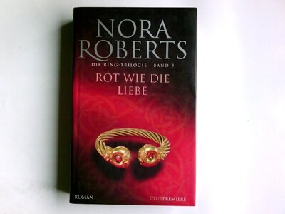 Rot wie die Liebe : Roman. Dt. von Margarethe van Pée, Roberts, Nora: Die Ring-Trilogie ; Bd. 3 Club-Premiere bei Amazon bestellen