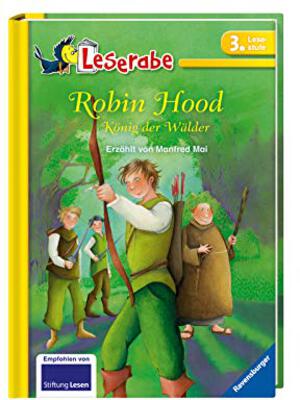 Alle Details zum Kinderbuch Robin Hood, König der Wälder - Leserabe 3. Klasse - Erstlesebuch für Kinder ab 8 Jahren (Leserabe - 3. Lesestufe) und ähnlichen Büchern