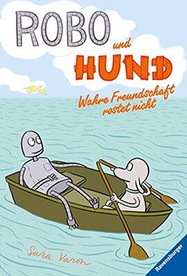 Alle Details zum Kinderbuch Robo und Hund: Wahre Freundschaft rostet nicht und ähnlichen Büchern