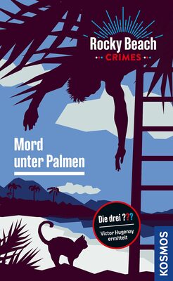 Alle Details zum Kinderbuch Rocky Beach Crimes. Mord unter Palmen: Victor Hugenay ermittelt und ähnlichen Büchern