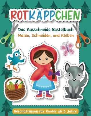 Alle Details zum Kinderbuch Rotkäppchen - Das Ausschneide Bastelbuch.: Malen, Ausschneiden, Kleben. Beschäftigung für Kinder ab 3 Jahre und ähnlichen Büchern