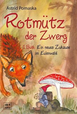 Alle Details zum Kinderbuch Rotmütz der Zwerg (Bd. 1): Ein neues Zuhause im Eulenwald: Geschichten für Kinder ab 4 Jahren und ähnlichen Büchern