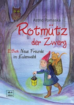 Alle Details zum Kinderbuch Rotmütz der Zwerg (Bd. 2): Neue Freunde im Eulenwald: Geschichten für Kinder ab 4 Jahren und ähnlichen Büchern