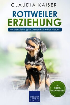 Alle Details zum Kinderbuch Rottweiler Erziehung: Hundeerziehung für Deinen Rottweiler Welpen und ähnlichen Büchern