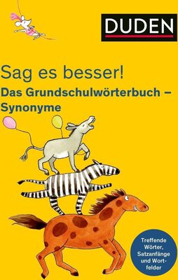 Alle Details zum Kinderbuch Sag es besser! Das Grundschulwörterbuch Synonyme: Treffende Wörter, Satzanfänge und Wortfelder für gute Aufsätze (Duden - Grundschulwörterbücher) und ähnlichen Büchern