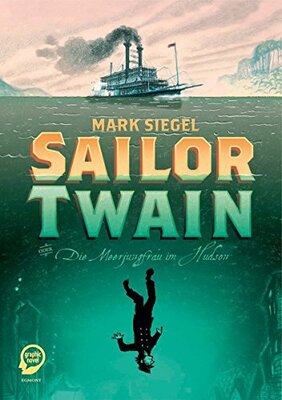 Alle Details zum Kinderbuch Sailor Twain: oder Die Meerjungfrau im Hudson und ähnlichen Büchern