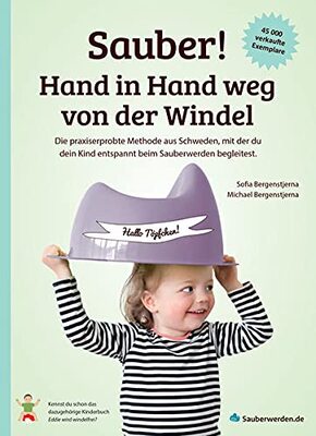 Alle Details zum Kinderbuch Sauber! Hand in Hand weg von der Windel: Die praxiserprobte Methode aus Schweden, mit der du dein Kind entspannt beim Sauberwerden begleitest und ähnlichen Büchern