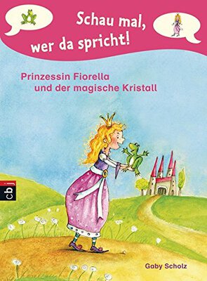 Alle Details zum Kinderbuch Schau mal, wer da spricht - Prinzessin Fiorella und der magische Kristall und ähnlichen Büchern