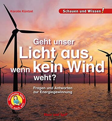 Alle Details zum Kinderbuch Geht unser Licht aus, wenn kein Wind weht?: Fragen und Antworten zur Energiegewinnung - Schauen und Wissen! und ähnlichen Büchern