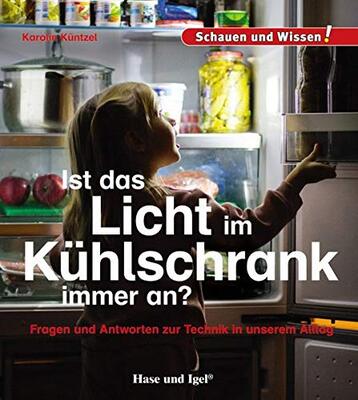 Alle Details zum Kinderbuch Ist das Licht im Kühlschrank immer an?: Schauen und Wissen! und ähnlichen Büchern