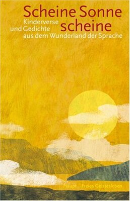 Alle Details zum Kinderbuch Scheine Sonne scheine: Kinderverse und Gedichte aus dem Wunderland der Sprache und ähnlichen Büchern