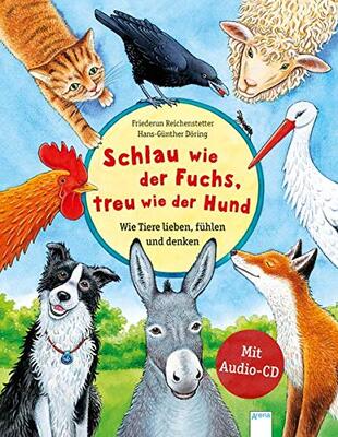 Schlau wie der Fuchs, treu wie der Hund – Wie Tiere lieben, fühlen und denken: Sachbilderbuch über die Gefühle und Eigenschaften von Tieren mit Audio-CD für Kindergarten und Grundschule bei Amazon bestellen