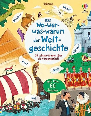 Alle Details zum Kinderbuch Das Wo-wer-was-warum der Weltgeschichte: 55 schlaue Fragen über die Vergangenheit – ab 4 Jahren (Schlaue Fragen und Antworten) und ähnlichen Büchern