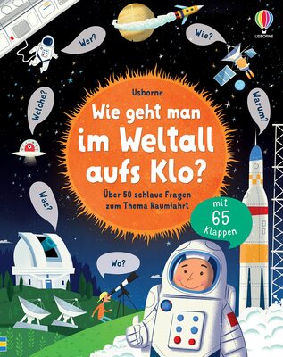 Alle Details zum Kinderbuch Wie geht man im Weltall aufs Klo?: Über 50 schlaue Fragen zum Thema Raumfahrt (Schlaue Fragen und Antworten) und ähnlichen Büchern