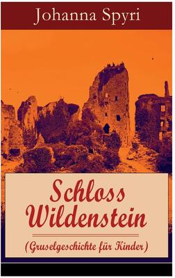 Schloss Wildenstein (Gruselgeschichte für Kinder): Der Kampf der jugendlichen Helden mit dem bösen Geist bei Amazon bestellen