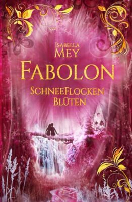 Alle Details zum Kinderbuch SchneeFlockenBlüten (Fabolon, Band 5) und ähnlichen Büchern