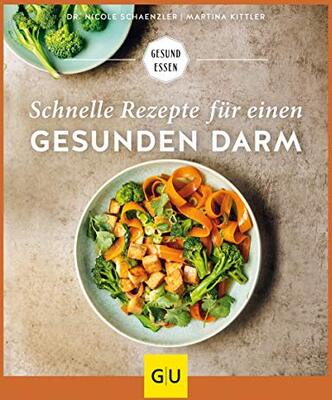 Alle Details zum Kinderbuch Schnelle Rezepte für einen gesunden Darm: Unkomplizierte Alltagsküche für ein gutes Bauchgefühl (GU Gesund essen) und ähnlichen Büchern